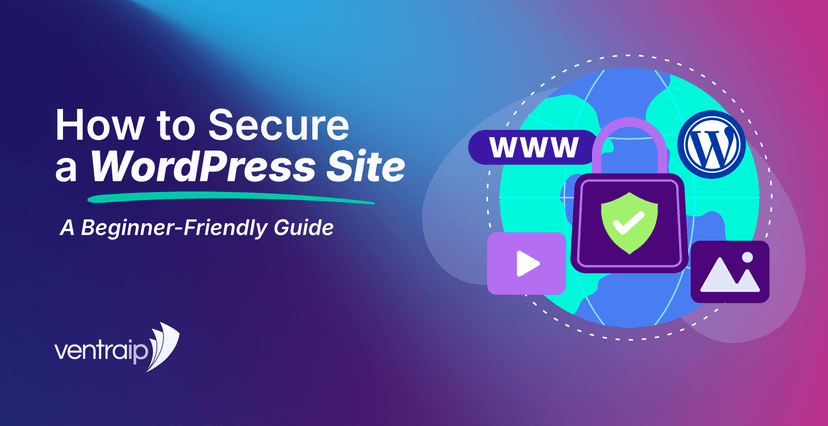 Illustrated blog banner titled “How to Secure a WordPress Site: A Beginner-Friendly Guide”, featuring a WordPress logo, website security lock, shield, globe and web icons on a blue-to-purple gradient background with VentraIP branding.